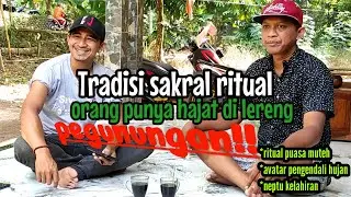 Tradisi sakral ritual orang punya hajat di lereng pegunungan!!