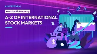 A -Z of International Stock Markets | Webinar by InvestorAi Academy