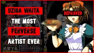 The MOST DEPRAVED Artist of All Time | Uziga Waita