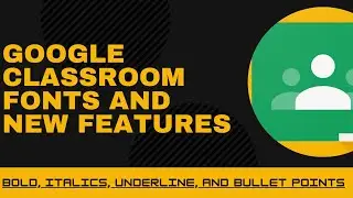 Google Classroom fonts and new features