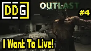 I Want To Live! | Outlast Playthrough: Part 4