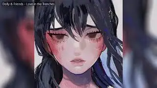 [NightCore] Love in the Trenches