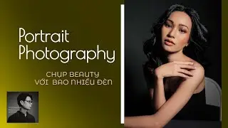CHỤP BEAUTY Ở STUDIO CẦN BAO NHIÊU ĐÈN / PORTRAIT PHOTOGRAPHY