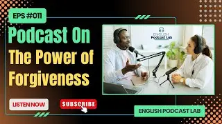 The POWER of Forgiveness || Learn English Conversation with Podcast - #Episode11