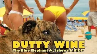 The Blue Elephant - Dutty Wine ft. Ishewz & N.I.C.