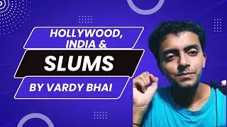 HOLLYWOOD, INDIA & SLUMS || BY VARDY BHAI || AAJ KA TOPIC KYA HAI (INDEPENDENCE DAY SPECIAL)