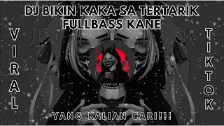 DJ BIKIN KAKA SA TERTARIK FULLBASS VIRAL TIKTOK 2023