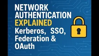 Network Authentication Explained: Kerberos, SSO, Federation & OAuth 🔐