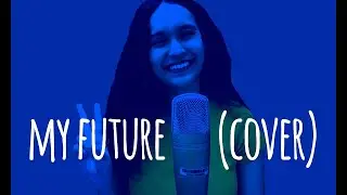 MY FUTURE - Billie Eilish (cover by Yashita Negi)