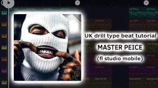 Uk drill beat tutorial_MASTER PEICE_[Fl Studio Mobile Tutorial]
