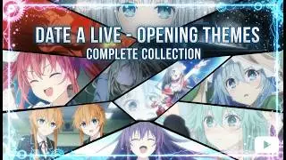 All Opening Songs – Date A Live Complete