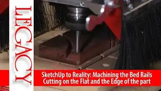 Creating Perfect Parts with The Maverick CNC and Sketchup - Machining the Bed Rails