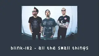 blink-182 - All The Small Things with lyrics