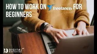 How To Work On Freelancer For Beginners | Digital Marketing |Freelancing Tips for Beginners