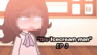 “The Icecream Man” | short-ish skit | part: 3!
