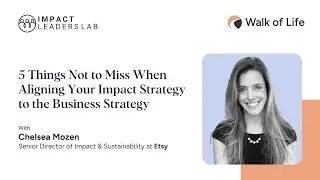 5 Things Not to Miss When Aligning Your Impact Strategy to the Business Strategy with Chelsea Mozen