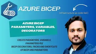 Azure Bicep Parameters, Variables and Decorators | Difference between Parameter & Variable in Bicep?
