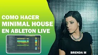 COMO HACER MINIMAL HOUSE EN ABLETON LIVE + SAMPLES Y PROYECTO