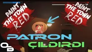 PATRON ÇILDIRDI | Paint The Town Red Türkçe [PTTR ] | Bölüm 2