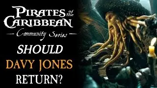 Should Davy Jones Return In Pirates 6? - Pirates 6 Theory