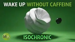 Wake Up Without Caffeine Ambient Mix + Isochronic Tones
