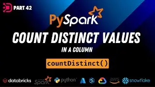 42. Count Distinct Values In Column | PySpark countDistinct