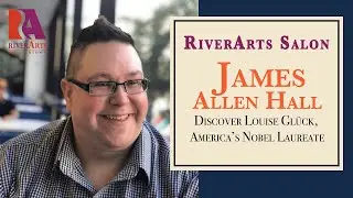 RiverArts Salon: Discover Louise Glück, America’s Nobel Laureate with James Allen Hall