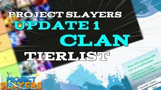 The OFFICIAL Update 1 CLAN TIER LIST (project slayers)