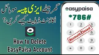 Easypaisa account delete karne ka tarika | How To Delete Easypaisa Account