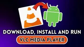 VLC Media Player: How to Download, Install and Use on Android 