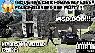 MEMBERS ONLY: I BOUGHT A CRIB FOR NEW YEARS! POLICE CRASHED THE PARTY!! EPISODE 2