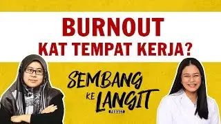 Burnout Kat Tempat Kerja | Sembang Ke Langit EP5 ft Mimie Rahman @ MINDAKAMI