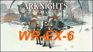 ARKNIGHTS - WR-EX-6 - New Side Story Event: Who Is Real