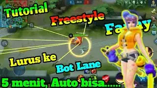 TUTORIAL FREESTYLE FANNY LURUS KE BOT LANE, 5 MENIT AUTO BISA !!!