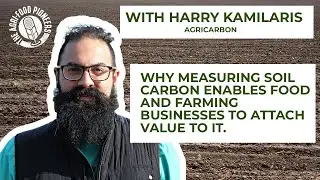 Why Measuring Soil Carbon Enables Food and Farming Businesses to Attach Value to it
