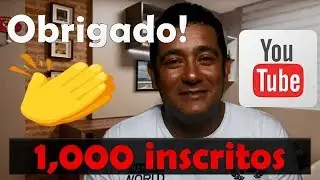 Obrigado! 1,000 Inscritos no canal