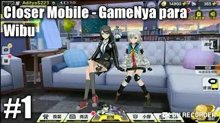 Closer Android - Game Nya Para Wibu #1