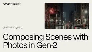 Composing Scenes with Photos in Gen-2 | Runway Academy