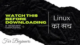 Things you need to know before downloading Linux. Problems with Linux and its Solutions (Beginners).