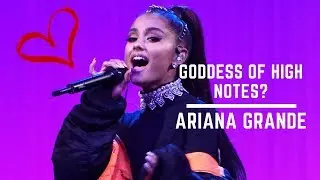 Ariana Grande - Goddess Of High Notes?