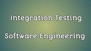 Integration Testing | 2nd level of Software Testing | Software Engineering