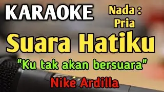 KU TAK AKAN BERSUARA (SUARA HATIKU) - KARAOKE || NADA PRIA COWOK || Pop Nostalgia || Nike Ardilla