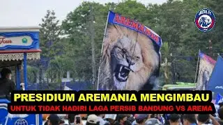PRESIDIUM AREMANIA MENGIMBAU UNTUK TIDAK HADIRI LAGA PERSIB BANDUNG VS AREMA
