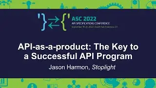 API-as-a-product: The Key to a Successful API Program - Jason Harmon, Stoplight