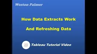 Tableau Tutorial - Understanding Data Extracts and refreshes