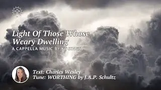 Light Of Those Whose Dreary Dwelling (WORTHING) - Beautiful Old Hymn