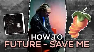 How To Make A Melodic Trap Beat From Scratch [Future - SAVE ME] FL Studio