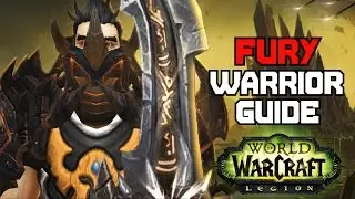 7.0 Fury Warrior PVE DPS Guide - WoW Legion