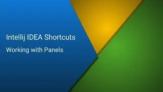 Intellij IDEA Shortcuts - Part 1 - Working with Panels