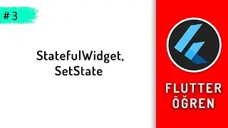 StatefulWidget - SetState | Flutter Dersleri #3